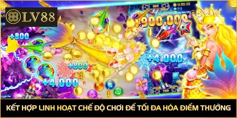 Kết hợp linh hoạt chế độ chơi để tối đa hóa điểm thưởng